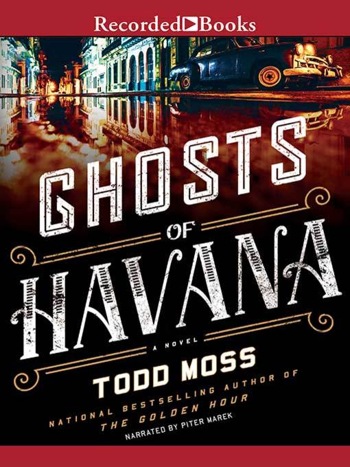 Title details for Ghosts of Havana by Todd Moss - Available